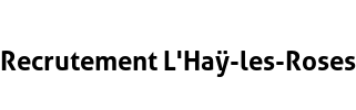 Recrutement L'Haÿ-les-Roses